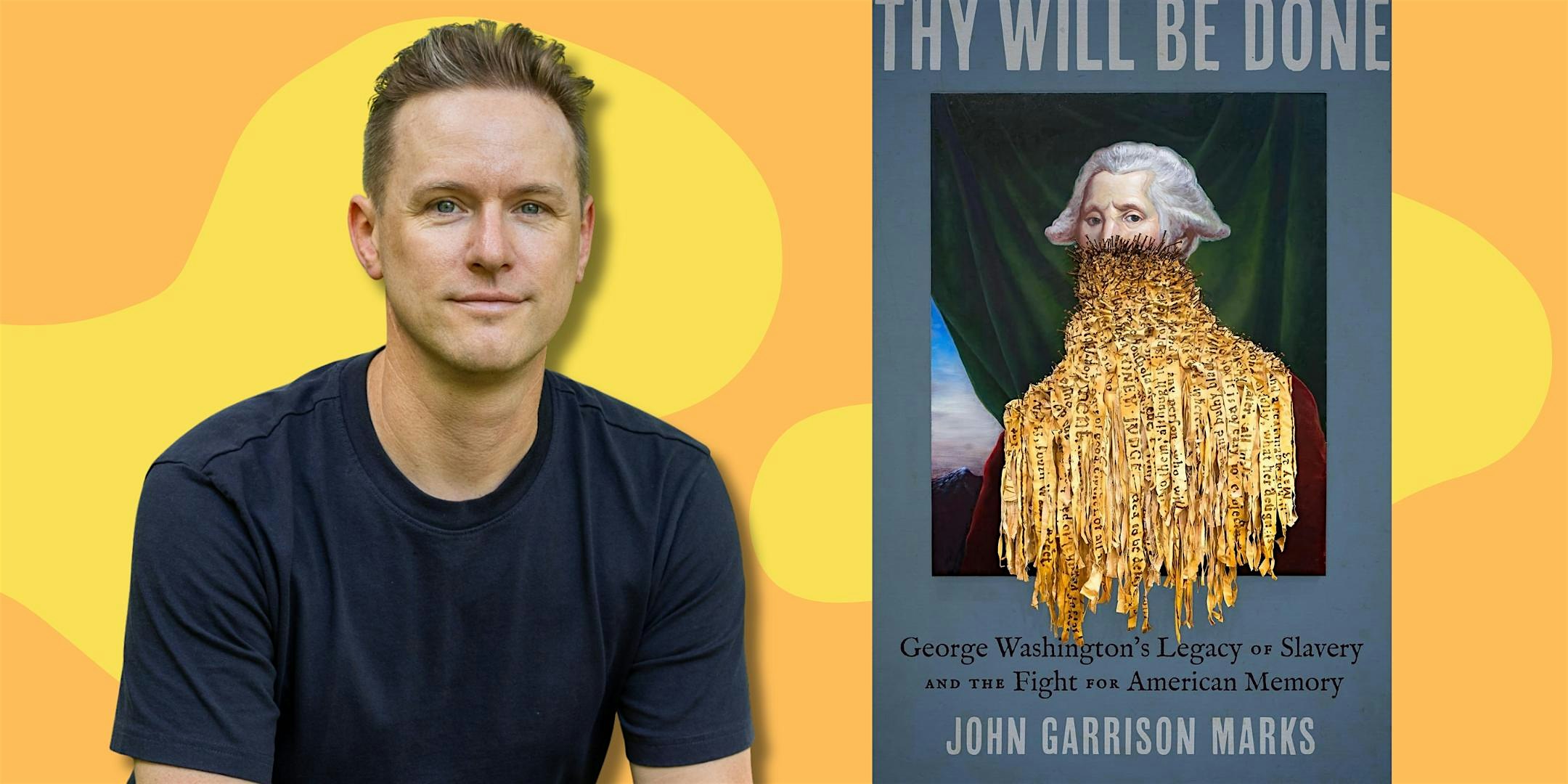 Author Talk: John Garrison Marks on Washington's Legacy of Slavery