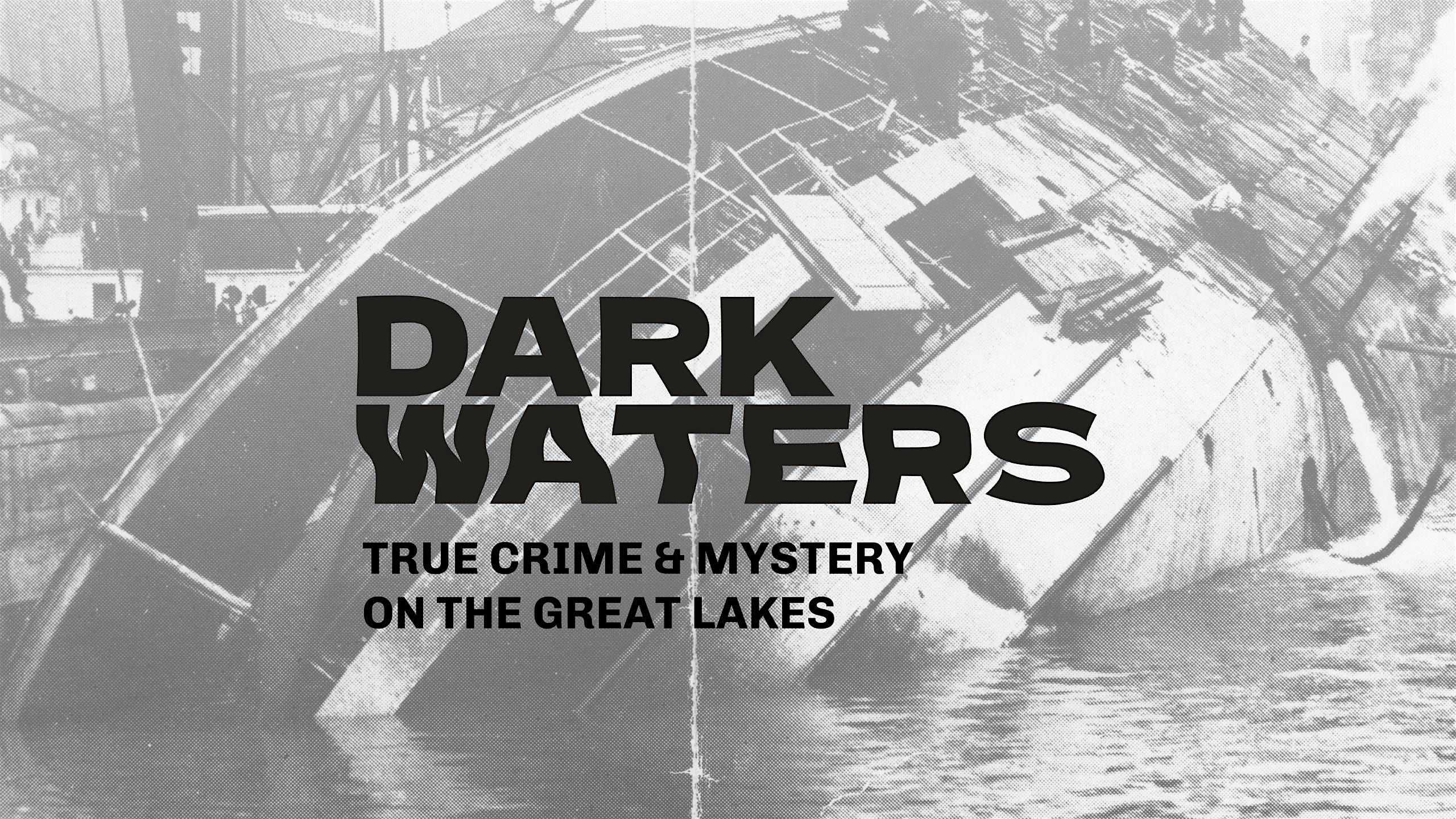 Dark Waters: True Crime and Mystery on the Great Lakes