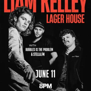 Liam Kelley w/ Bubbles is the Problem, STELLA.FM