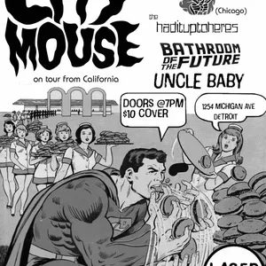 City Mouse w/ Caitlin Edwards, The Hadituptoheres, Bathroom of the Future, Uncle Baby